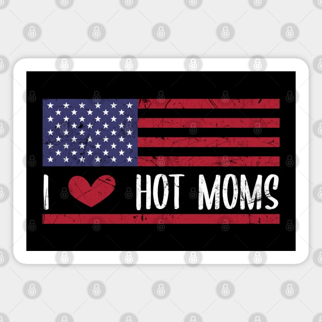 I Love Hot Moms - Funny Red Heart Love Moms - Funny Quote Magnet by zerouss